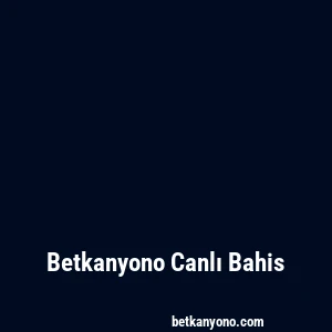 Betkanyono Canlı Bahis