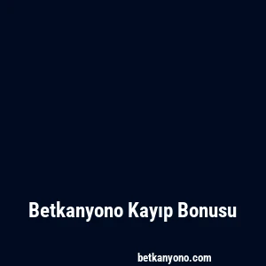 Betkanyono Kayıp Bonusu